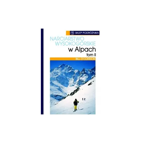 Narciarstwo wysokogorskie w Alpach tom II Sklep Podróżnika