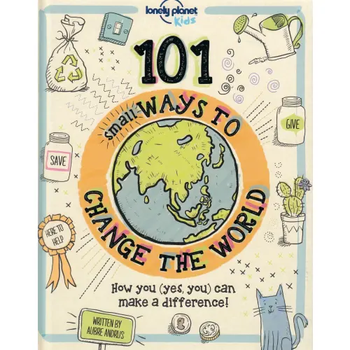 101 Small Ways to Change the World